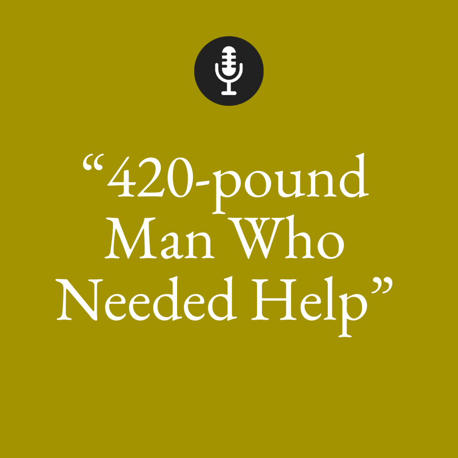 the 420 pound man who needed help