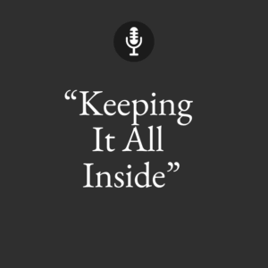 keeping it all inside