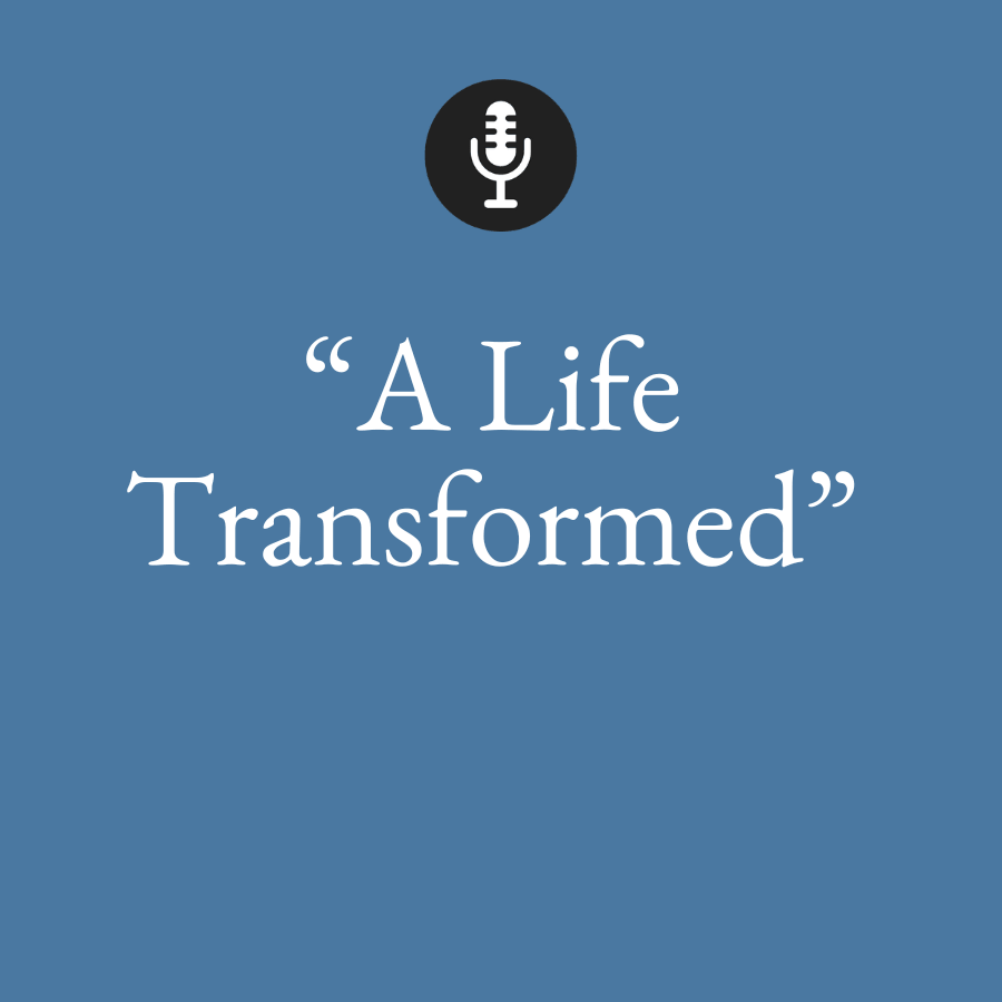 a life transformed